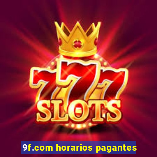 9f.com horarios pagantes